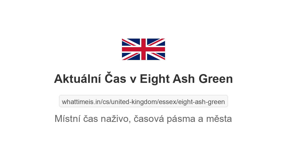 Aktuální čas v Eight Ash Green