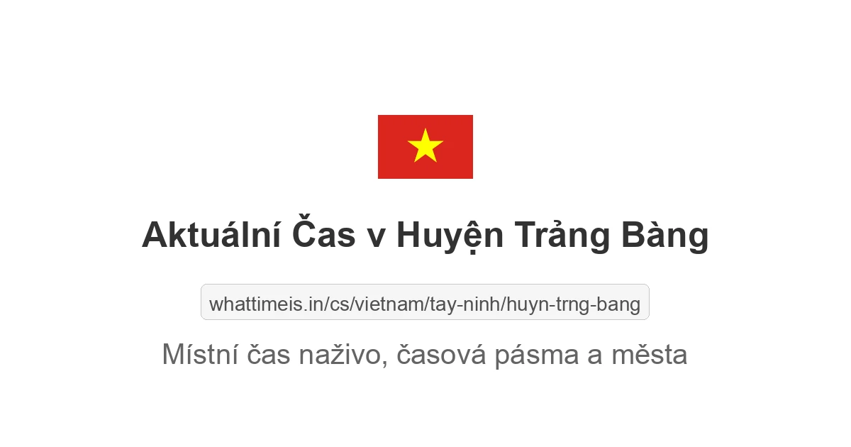 Aktuální čas v Huyện Trảng Bàng