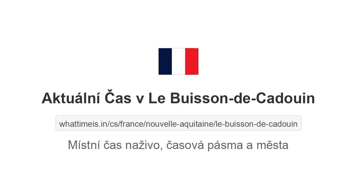 Aktuální čas v Le Buisson-de-Cadouin