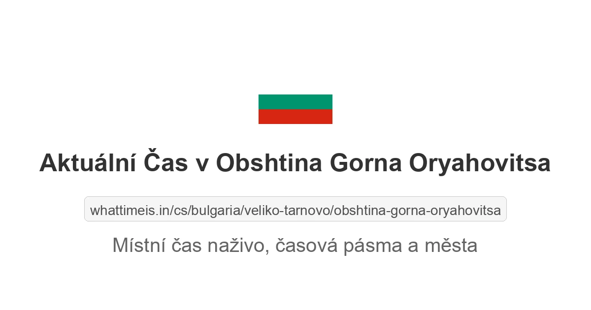 Aktuální čas v Obshtina Gorna Oryahovitsa