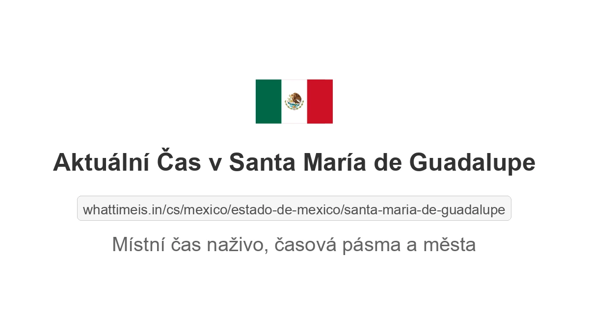 Aktuální čas v Santa María de Guadalupe