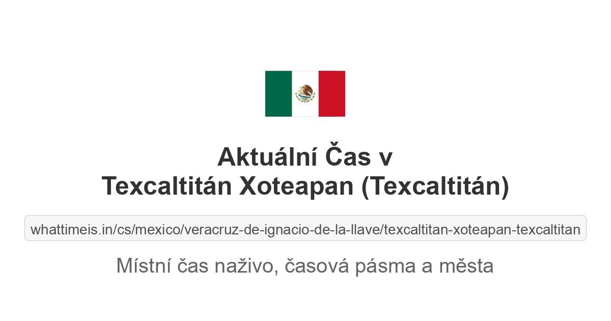 Aktuální čas v Texcaltitán Xoteapan (Texcaltitán)