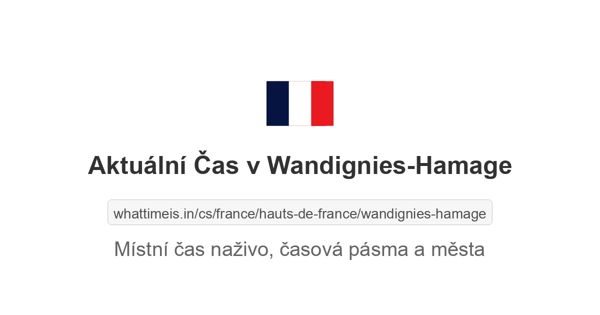 Aktuální čas v Wandignies-Hamage