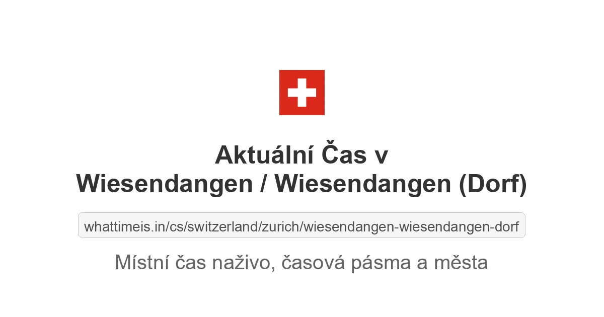 Aktuální čas v Wiesendangen / Wiesendangen (Dorf)