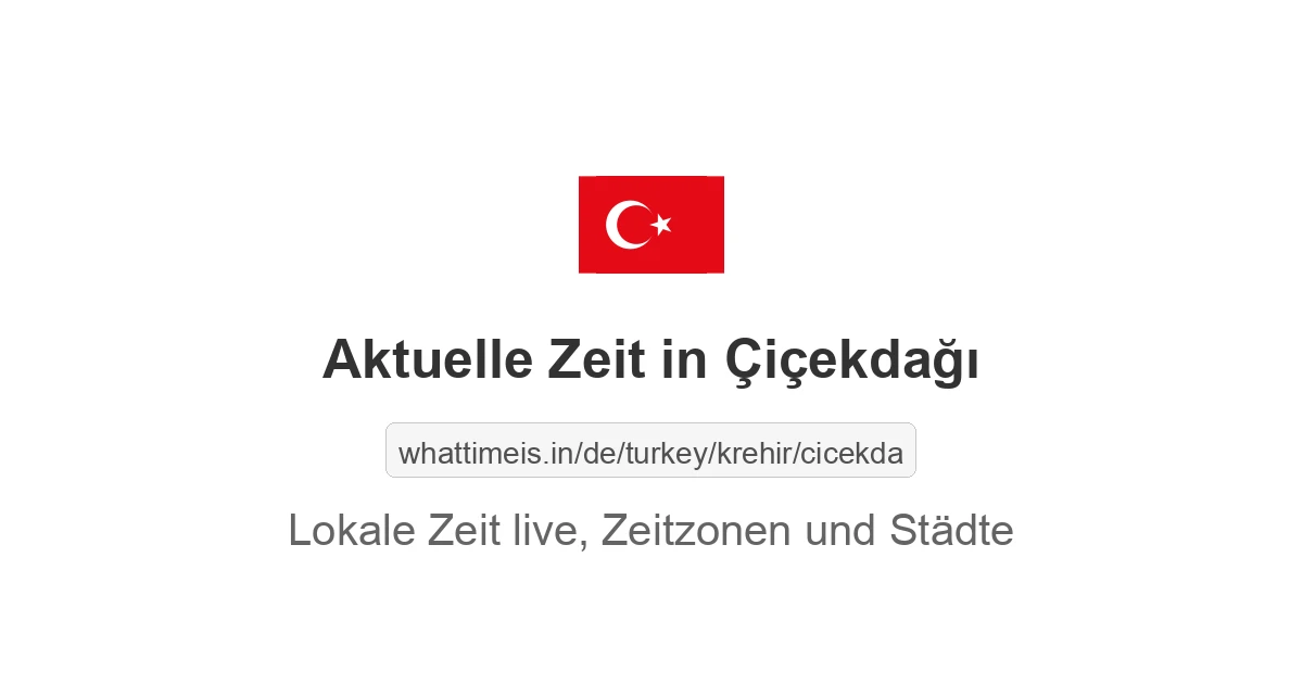 Aktuelle Zeit in Çiçekdağı