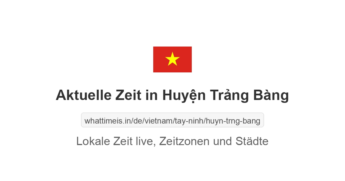 Aktuelle Zeit in Huyện Trảng Bàng