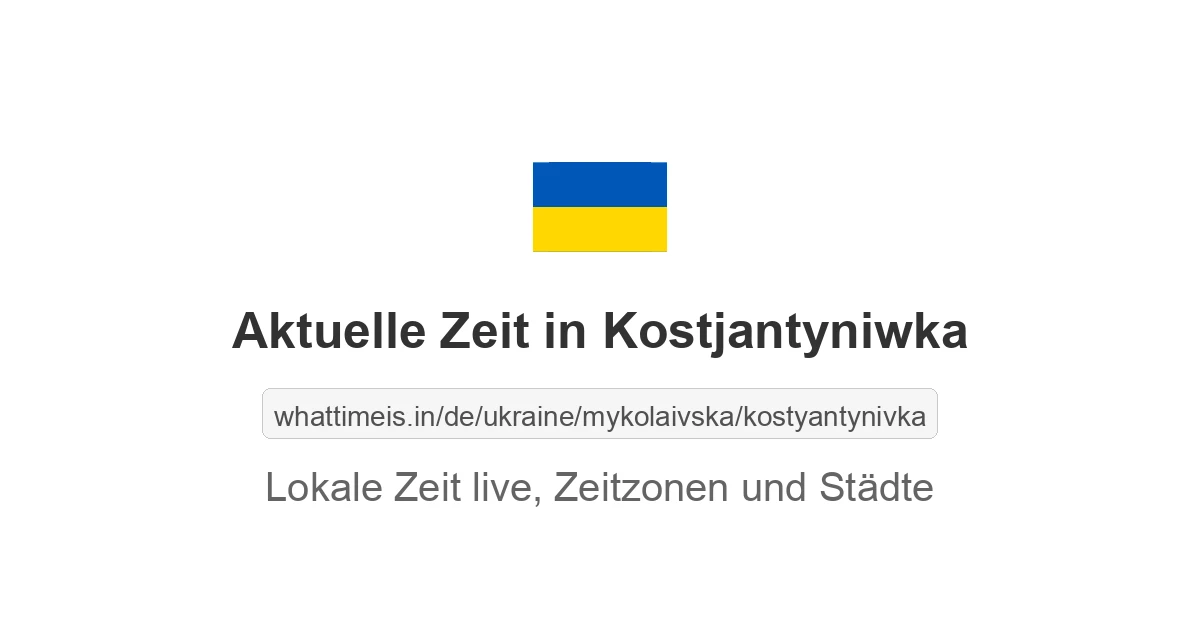Aktuelle Zeit in Kostjantyniwka