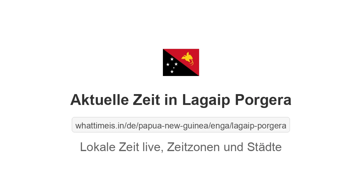 Aktuelle Zeit in Lagaip Porgera