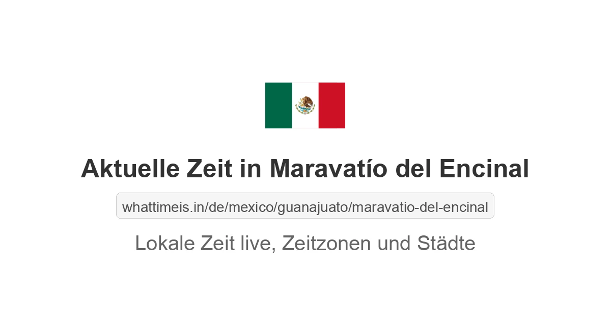Aktuelle Zeit in Maravatío del Encinal
