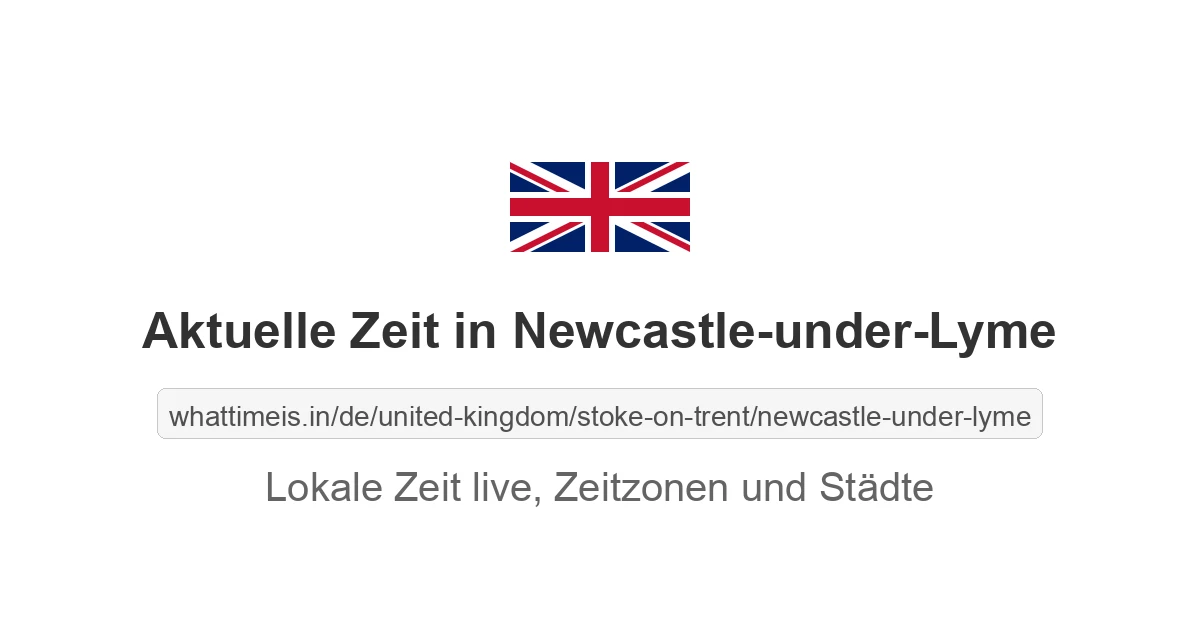 Aktuelle Zeit in Newcastle-under-Lyme