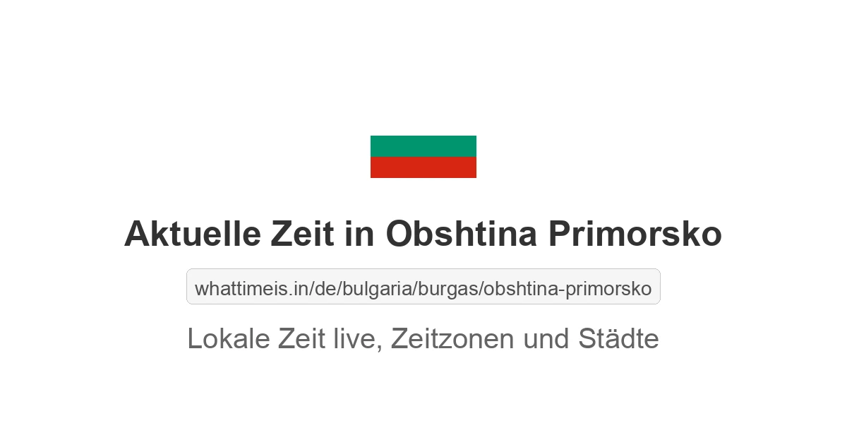 Aktuelle Zeit in Obshtina Primorsko