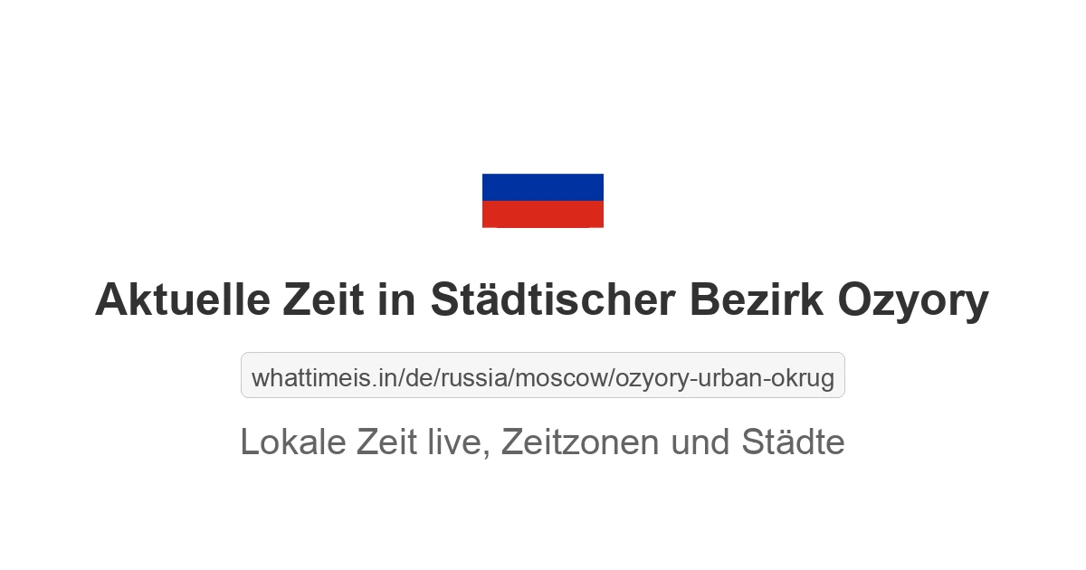 Aktuelle Zeit in Städtischer Bezirk Ozyory