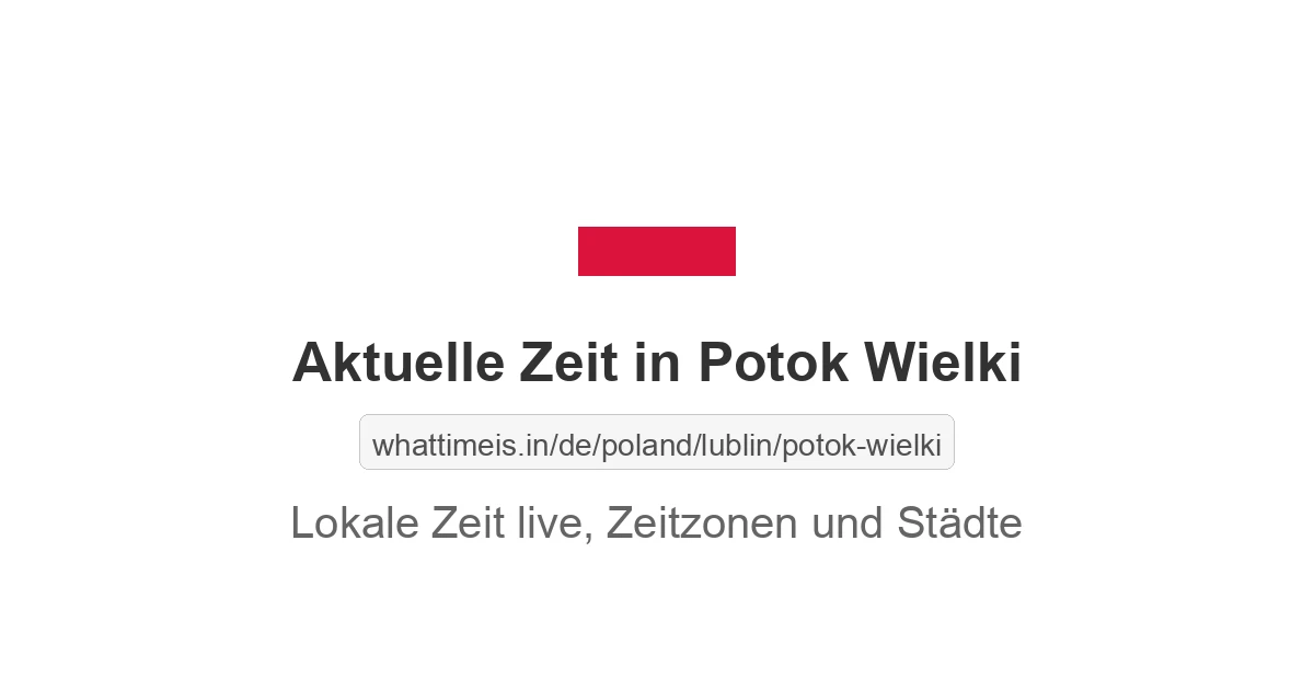 Aktuelle Zeit in Potok Wielki
