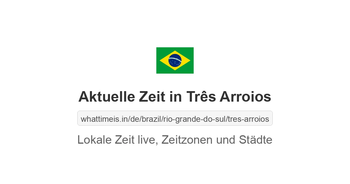 Aktuelle Zeit in Três Arroios