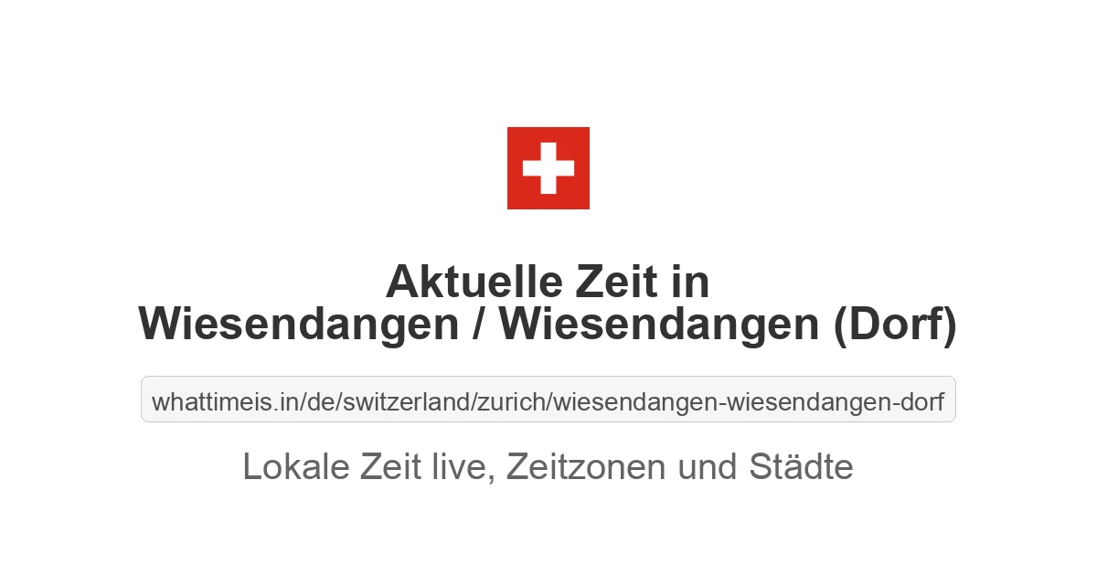 Aktuelle Zeit in Wiesendangen / Wiesendangen (Dorf)