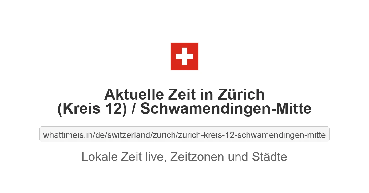Aktuelle Zeit in Zürich (Kreis 12) / Schwamendingen-Mitte