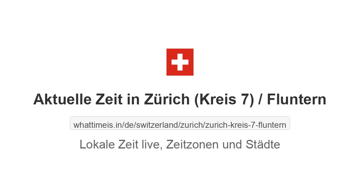 Aktuelle Zeit in Zürich (Kreis 7) / Fluntern