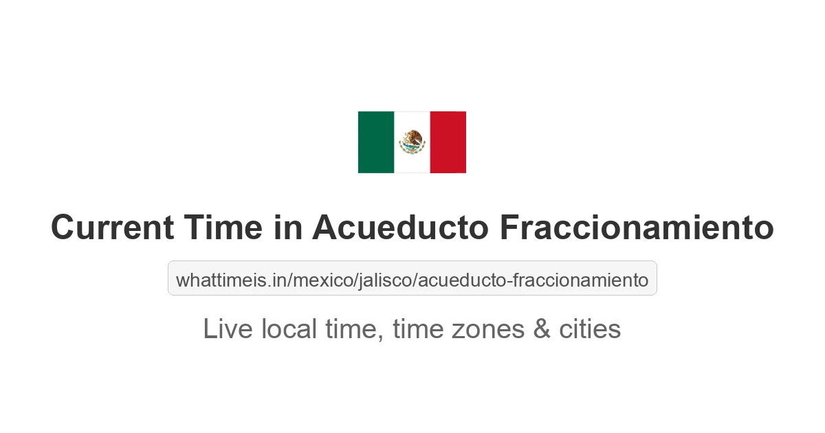 Current Time in Acueducto Fraccionamiento