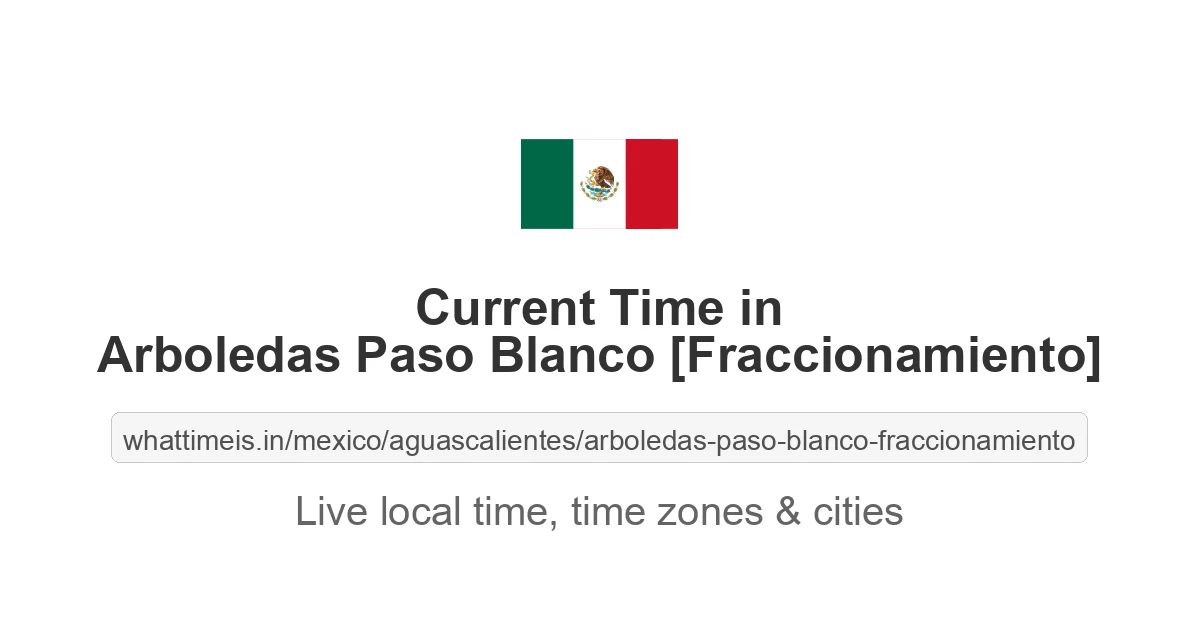Current Time in Arboledas Paso Blanco [Fraccionamiento]