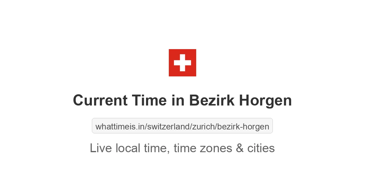 Current Time in Bezirk Horgen