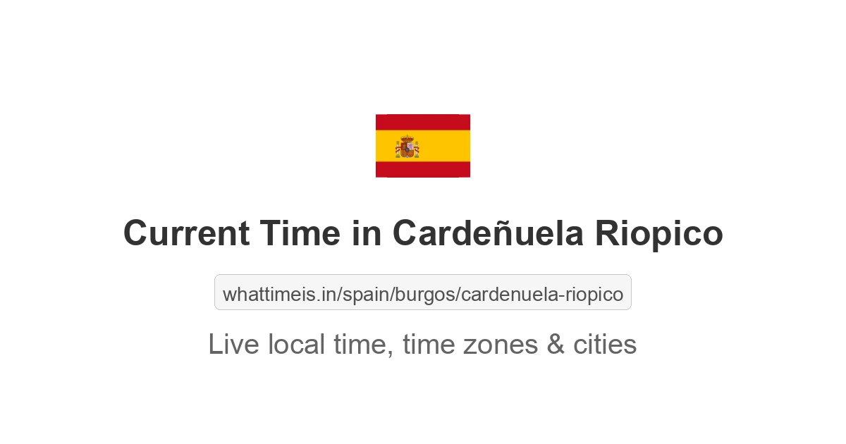 Current Time in Cardeñuela Riopico