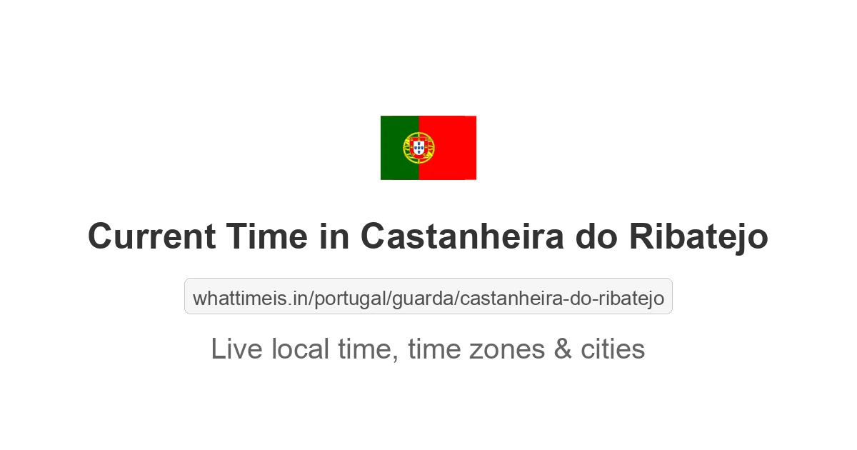 Current Time in Castanheira do Ribatejo