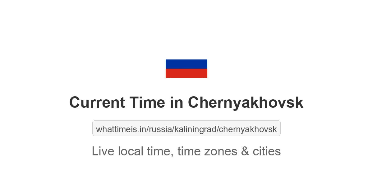Current Time in Chernyakhovsk