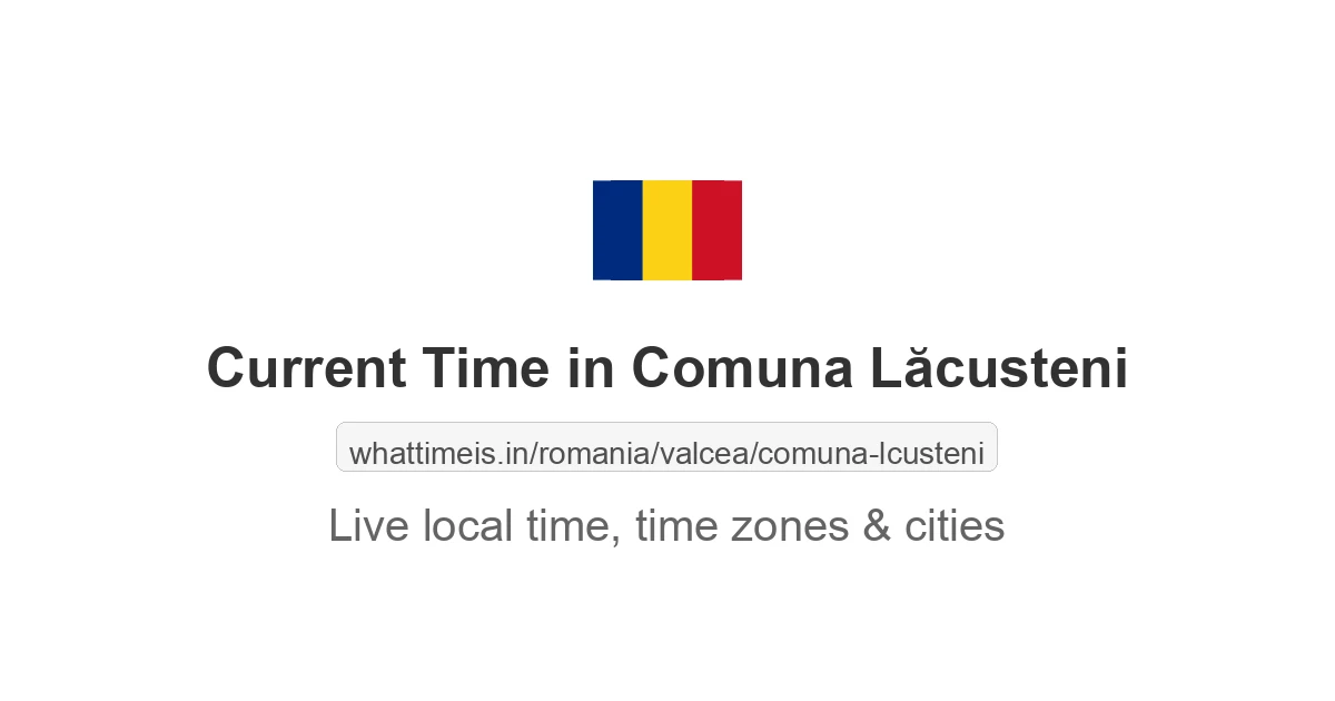 Current Time in Comuna Lăcusteni