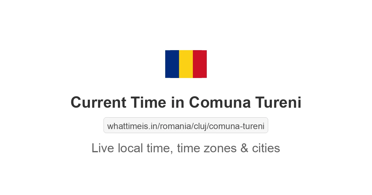 Current Time in Comuna Tureni