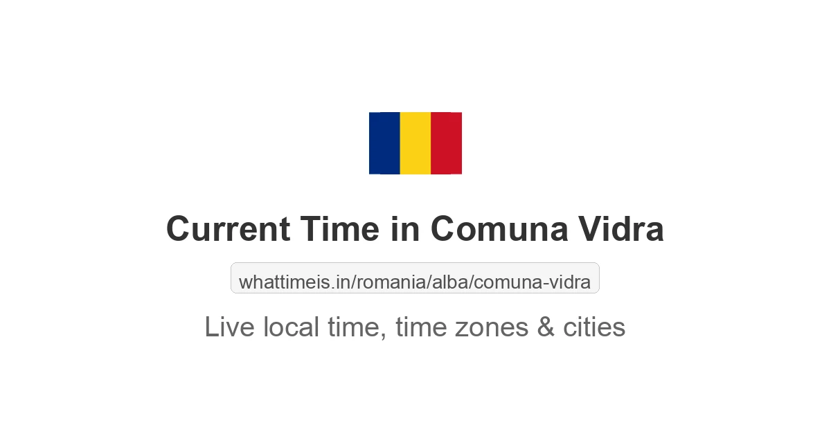 Current Time in Comuna Vidra