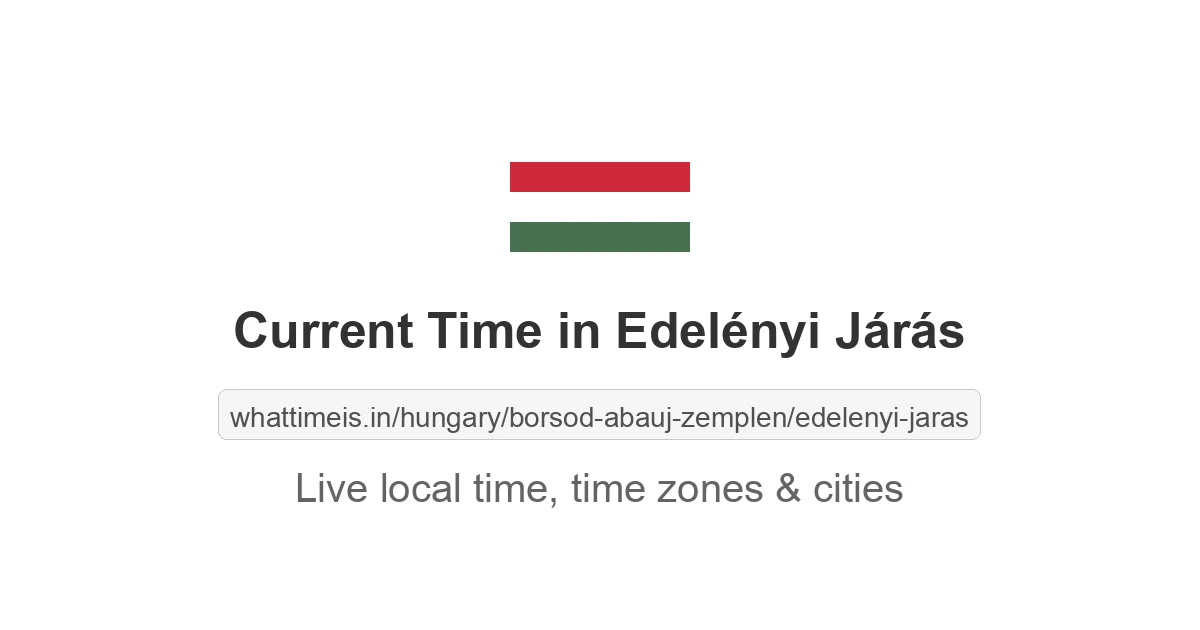 Current Time in Edelényi Járás