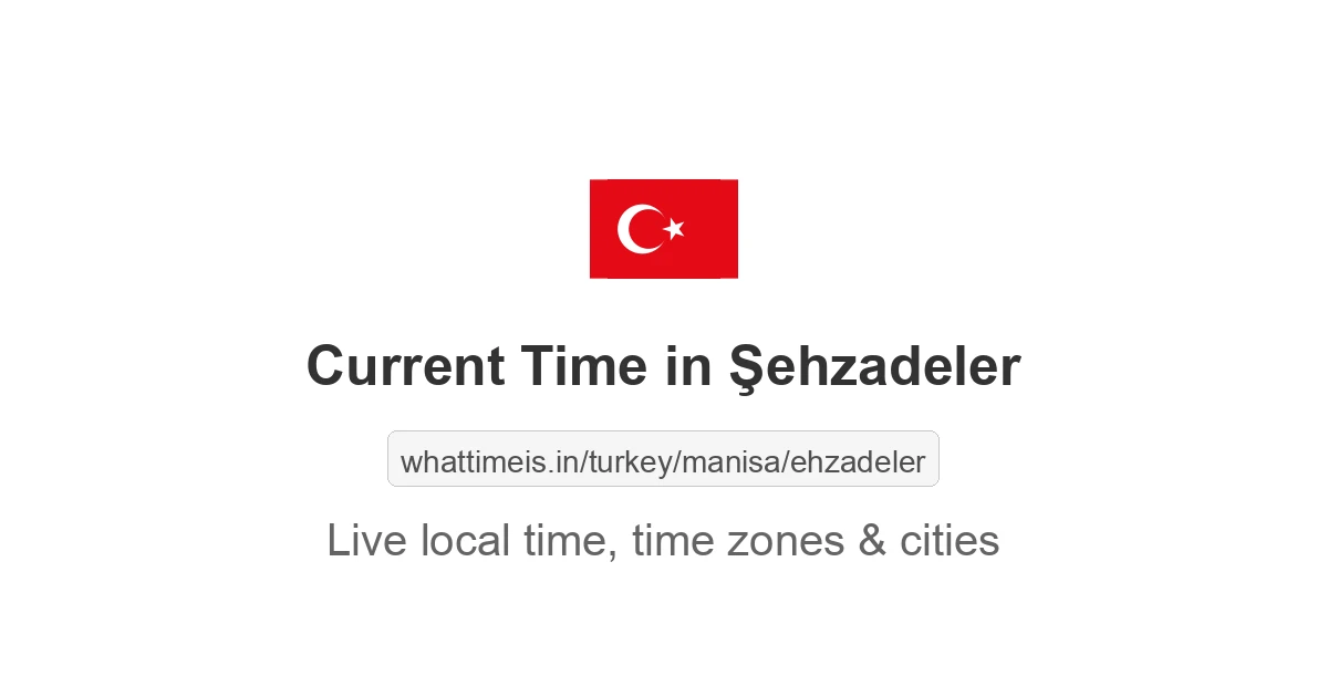 Current Time in Şehzadeler