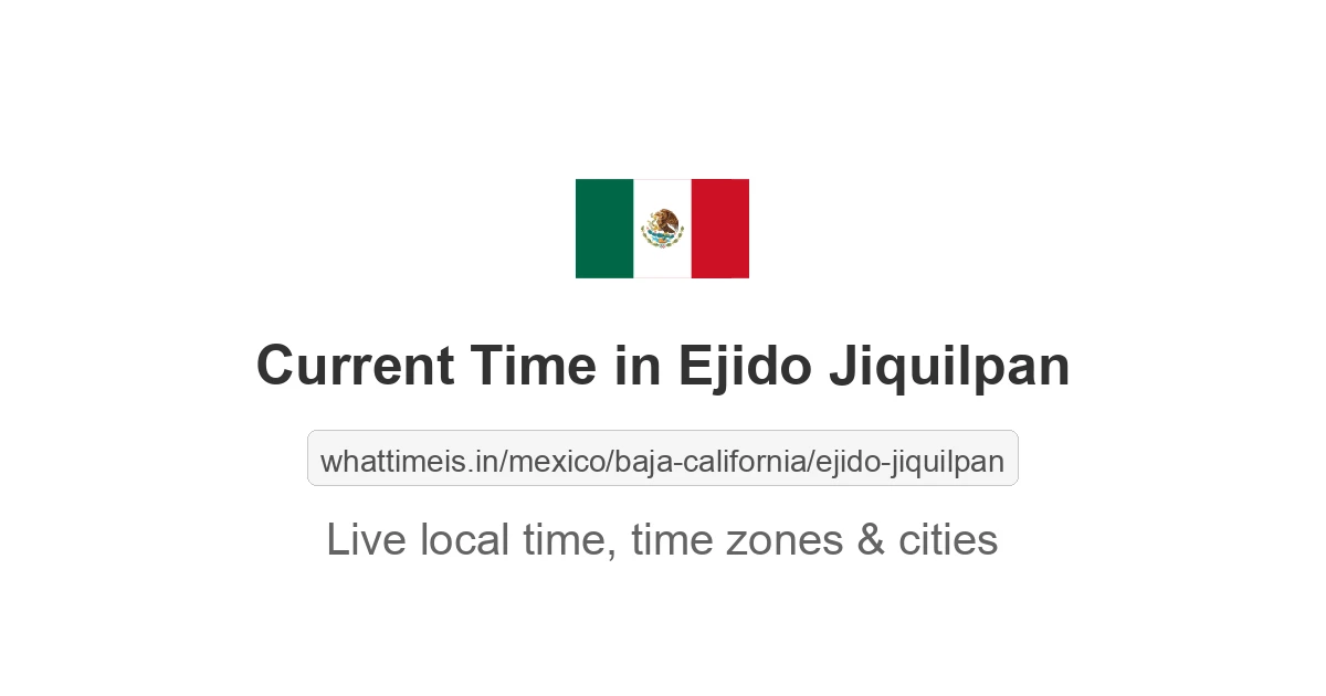 Current Time in Ejido Jiquilpan