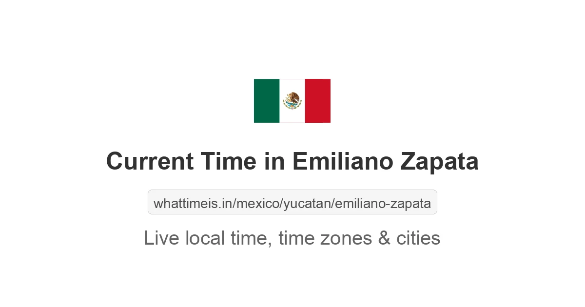 Current Time in Emiliano Zapata
