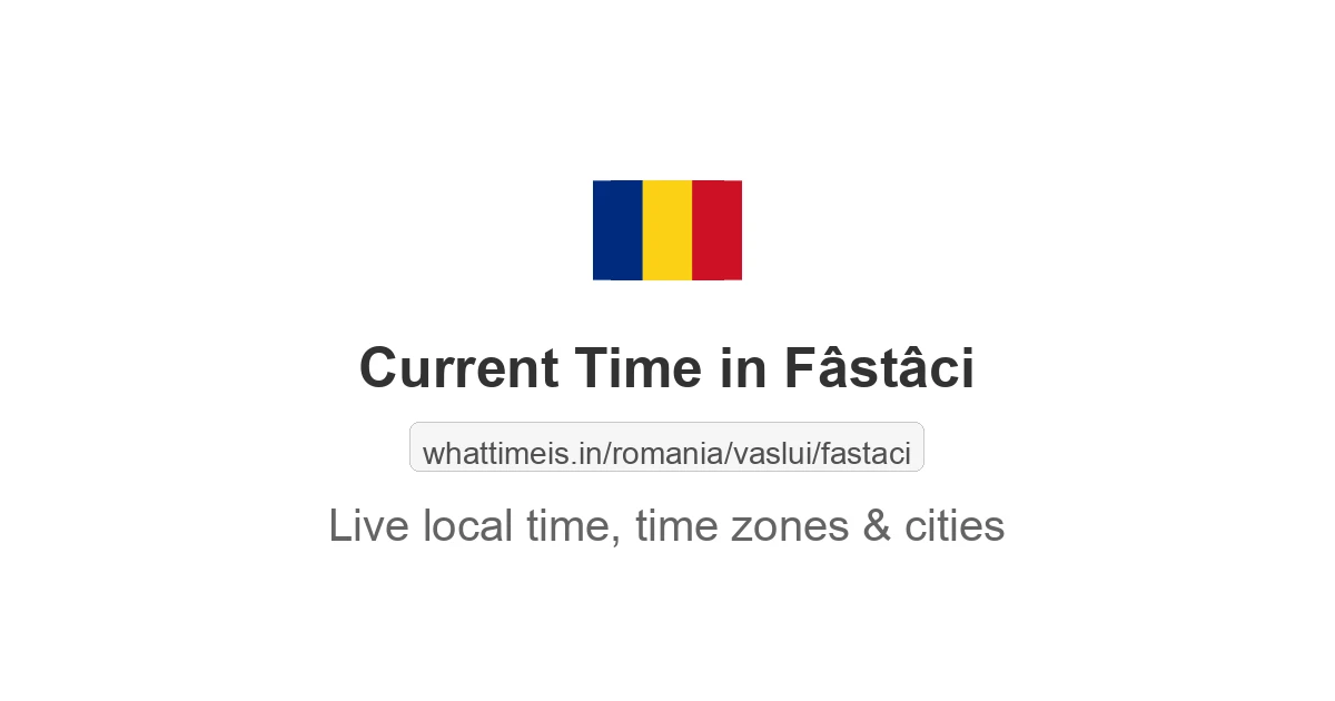 Current Time in Fâstâci