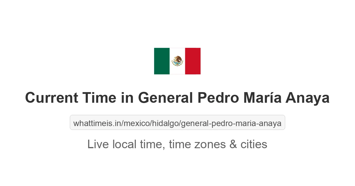 Current Time in General Pedro María Anaya