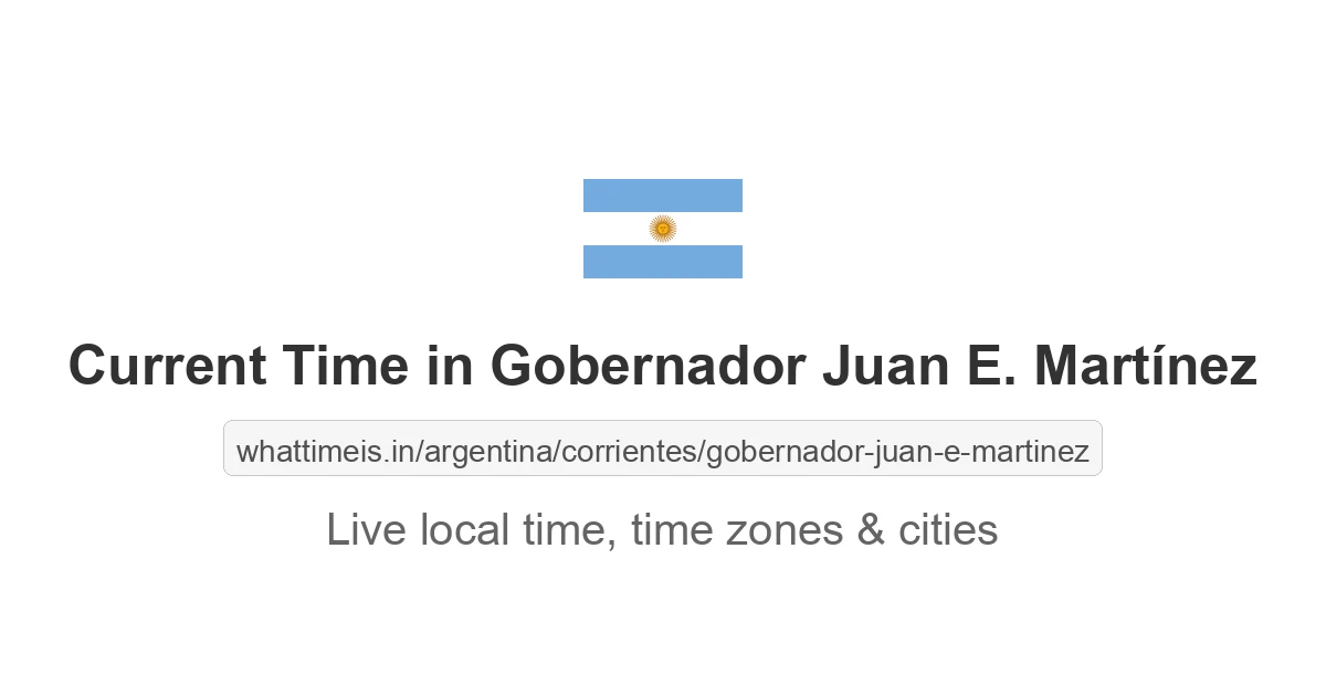 Current Time in Gobernador Juan E. Martínez