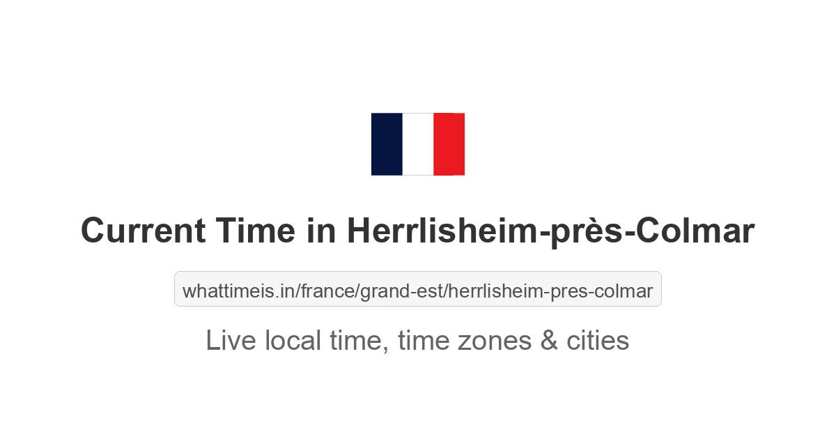 Current Time in Herrlisheim-près-Colmar
