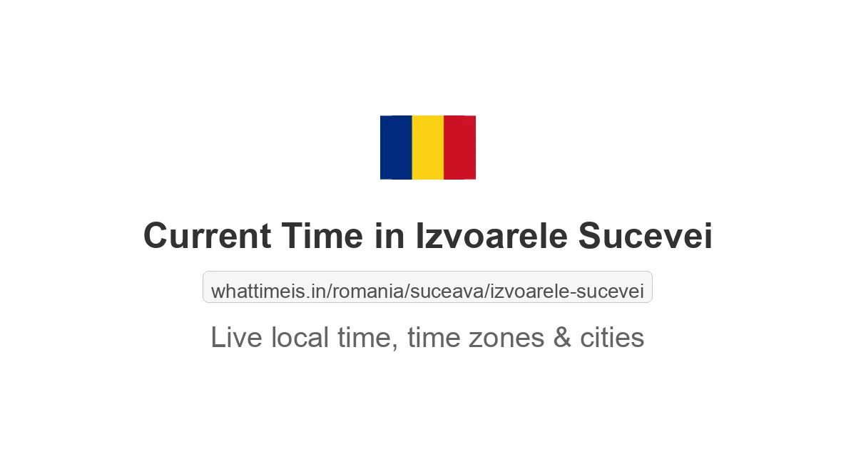 Current Time in Izvoarele Sucevei