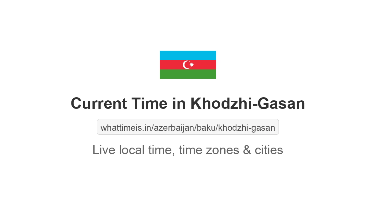 Current Time in Khodzhi-Gasan