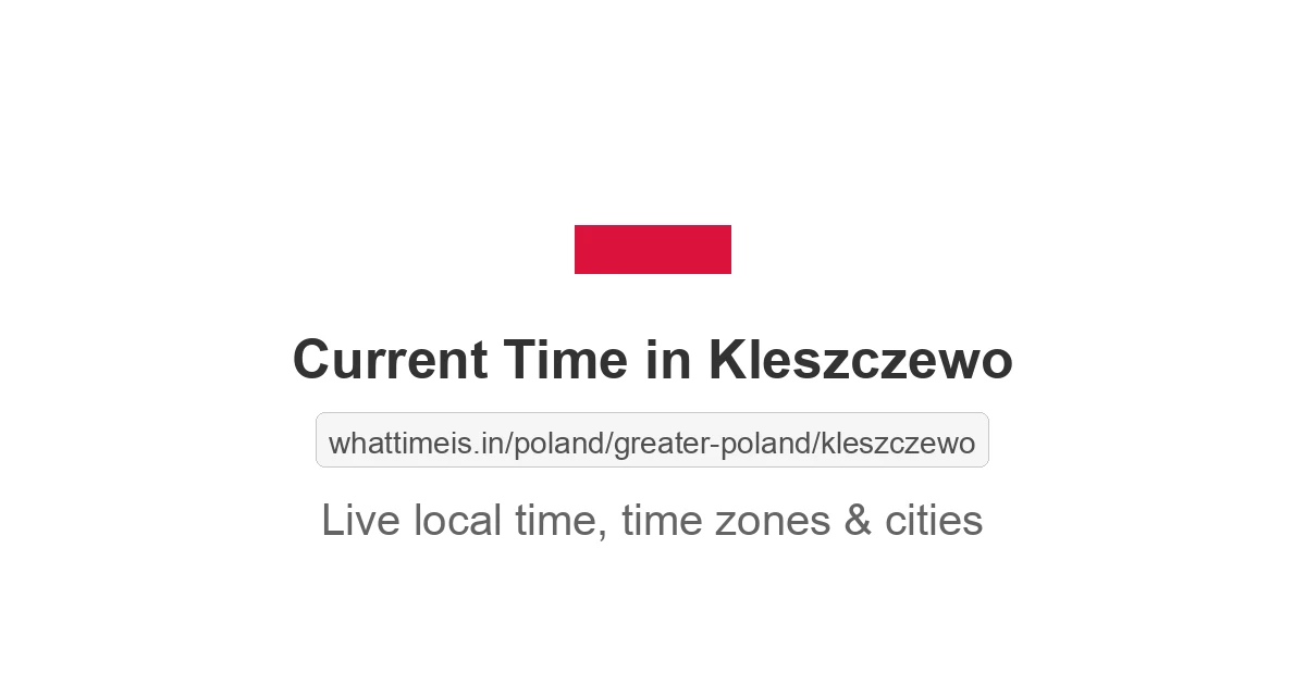Current Time in Kleszczewo