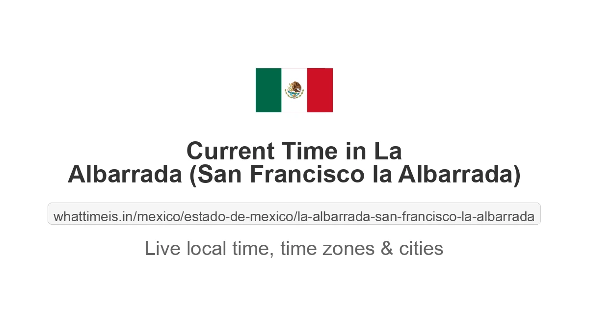 Current Time in La Albarrada (San Francisco la Albarrada)