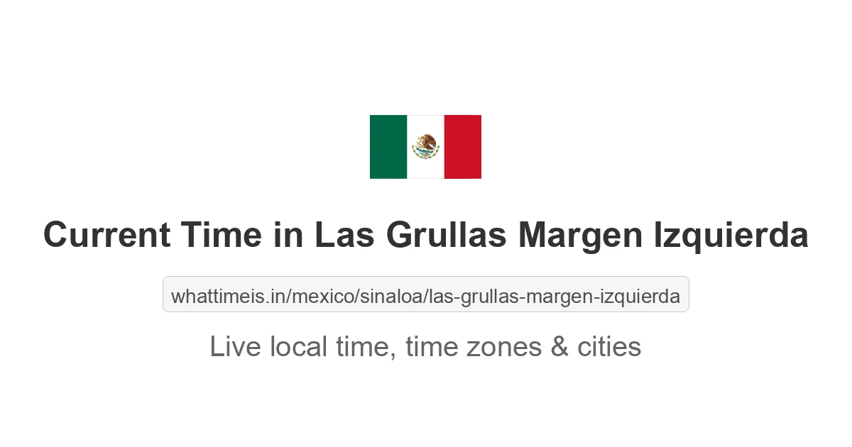 Current Time in Las Grullas Margen Izquierda