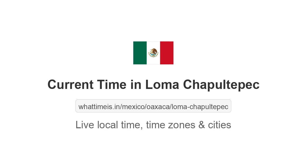 Current Time in Loma Chapultepec