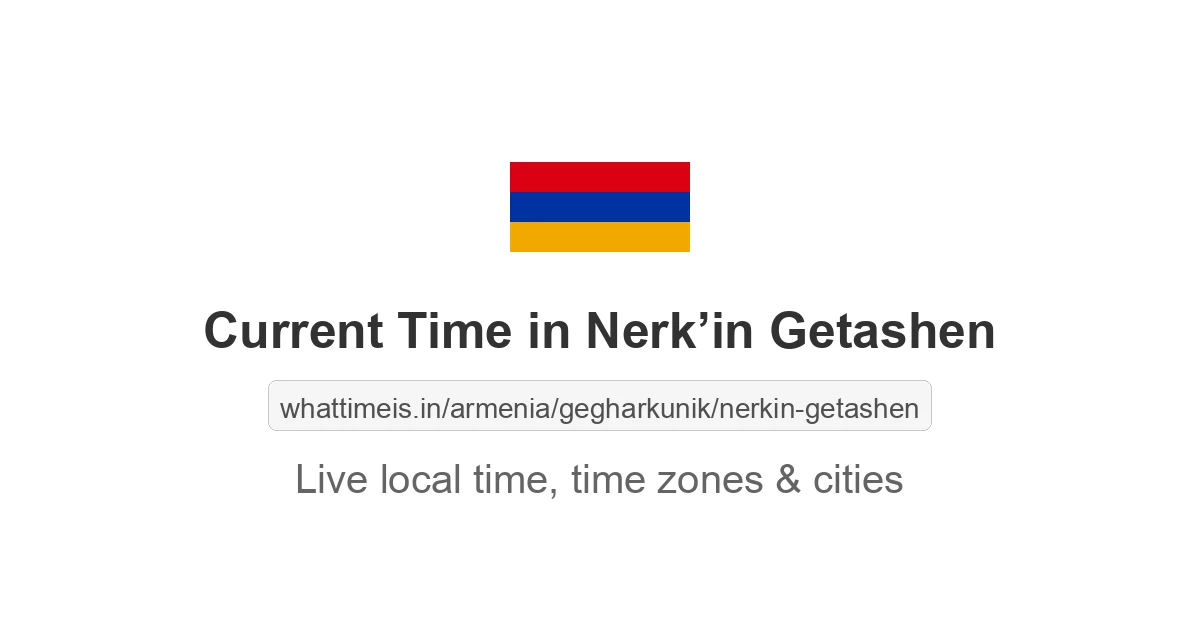 Current Time in Nerk’in Getashen