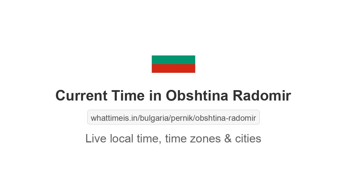 Current Time in Obshtina Radomir
