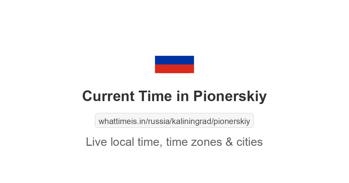 Current Time in Pionerskiy
