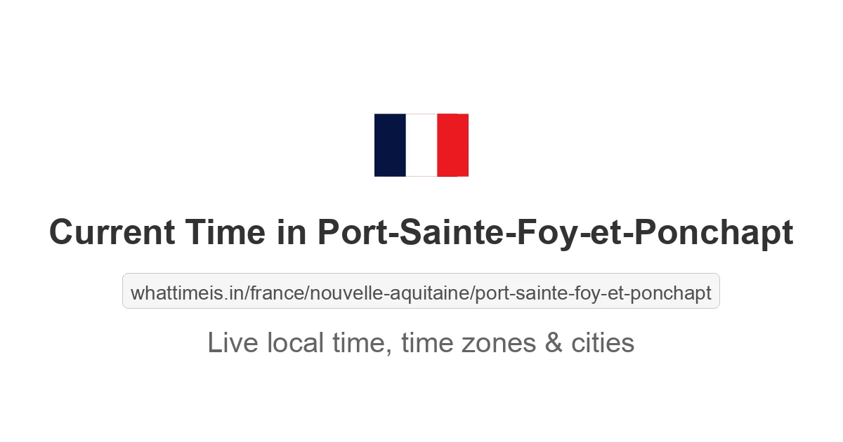 Current Time in Port-Sainte-Foy-et-Ponchapt