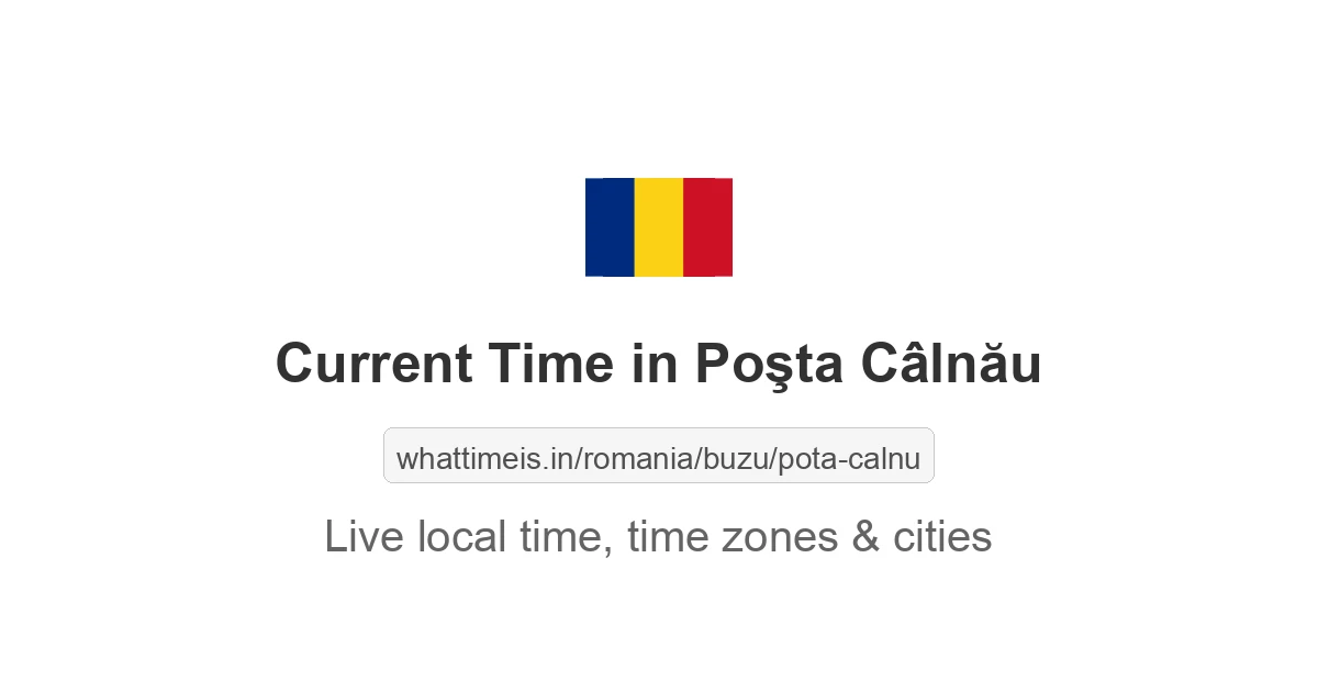 Current Time in Poşta Câlnău