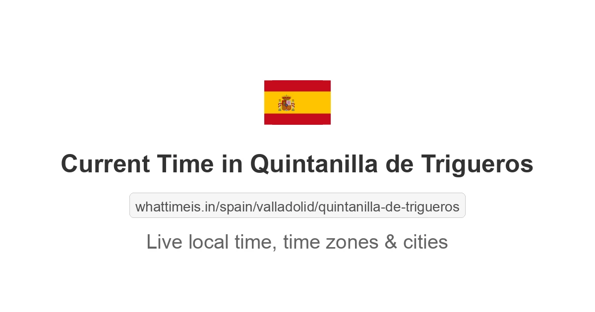 Current Time in Quintanilla de Trigueros